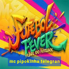 mc pipokinha telegran